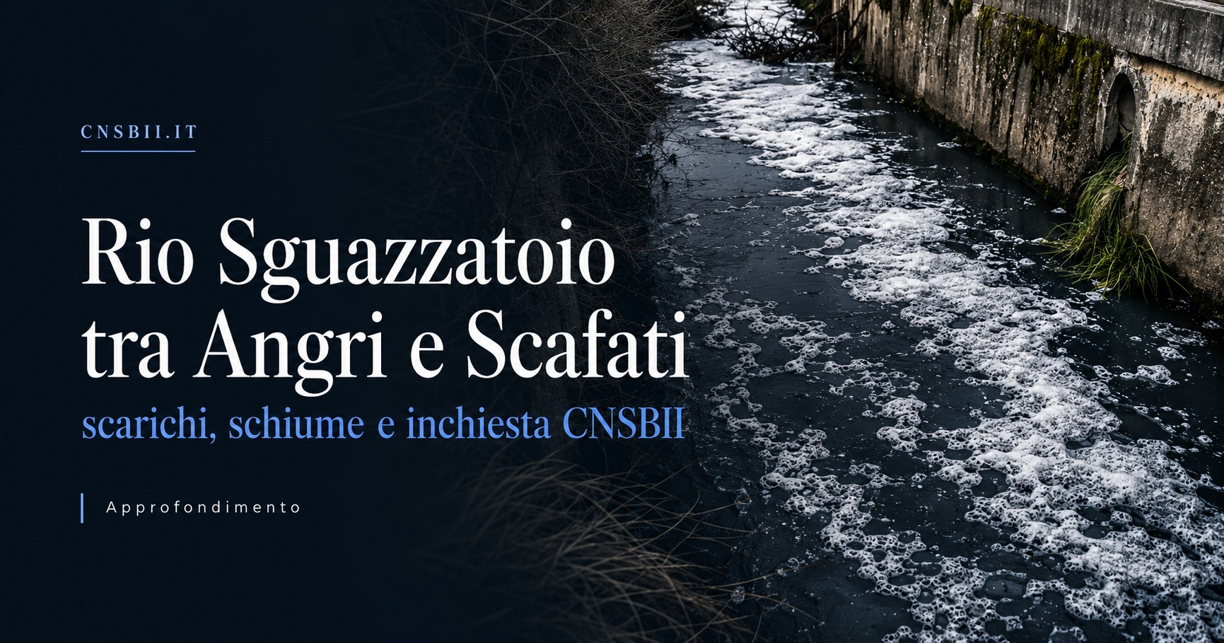 Copertina editoriale CNSBII dedicata all’inchiesta sul Rio Sguazzatoio tra Angri e Scafati